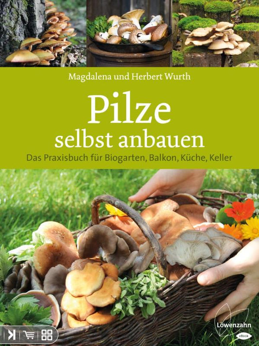 Pilze selbst anbauen - Magdalena Wurth, Herbert Wurth - Sachbuch Praxisbuch