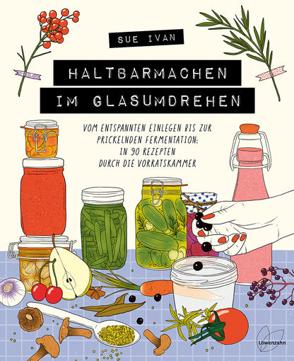 Haltbarmachen im Glasumdrehen - Sue Ivan - Sachbuch